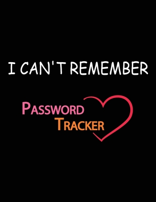 I Can't Remember: A Password Tracker - Najib Bakchich