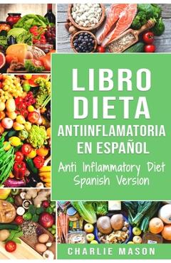 Coperta cărții 'Libro Dieta Antiinflamatoria En Español/ Anti Inflammatory Diet Spanish Version - Charlie Mason'