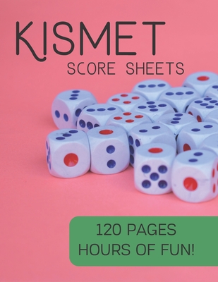 Kismet Score Sheets: 120 Pages, Hours Of Fun, Kismet Score Pads, Kismet Dice Game - Keep Score Publish