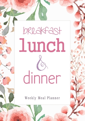 Breakfast Lunch Dinner: 52 Weeks of Meal Planning Pages - Simplify Mealtimes by Keeping Track of Menu Ideas, Grocery Items and Shopping List - Thriving Life Co