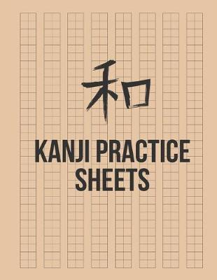 Kanji Practice Sheets: Genkouyoushi Paper to Learn the Basic Japanese Characters - Thomas Blank