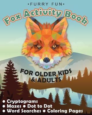 Furry Fun: Fox Activity Book for older kids & adults: Cryptograms, mazes, dot to dot, word searches, coloring pages: Foxy fun for - Playful Progress