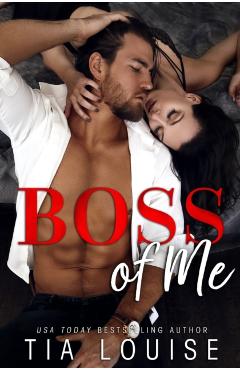 Boss of Me: An enemies-to-lovers, stand-alone romance. - Tia Louise