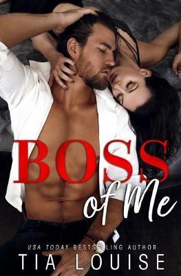 Coperta cărții 'Boss of Me: An enemies-to-lovers, stand-alone romance. - Tia Louise'