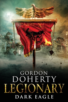 Legionary: Dark Eagle - Gordon Doherty