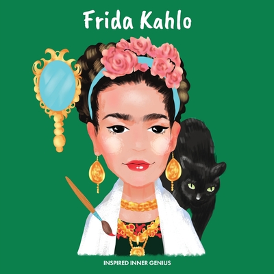 Frida Kahlo: (Children's Biography Book, Kids Ages 5 to 10, Woman Artist, Creativity, Paintings, Art) - Inspired Inner Genius