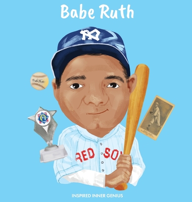 Babe Ruth: (Children's Biography Book, Kids Books, Age 5 10, Baseball, MLB) - Inspired Inner Genius