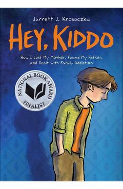 Coperta cărții 'Hey, Kiddo - Jarrett J. Krosoczka'