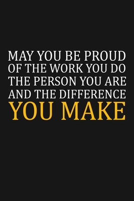May You Be Proud Of The Work You Do: Team Appreciation Gifts - Rainbowpen Publishing