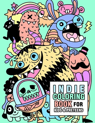 Indie coloring book for kids and preteens: Cute Indie Monsters, ghosts, robots, toys and animals coloring book for kids ages 6-8, 8-12, and preteens - Lisa Coloring-books