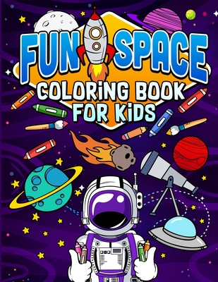 Fun Space Coloring Book For Kids: Kids Outa Space Coloring Book: Amazing Outer Space Coloring Book with Planets, Spaceships, Rockets, Astronauts and M - Humble Bee