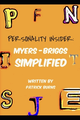 Personality Insider: Myers-Briggs Simplified - Patrick Burns