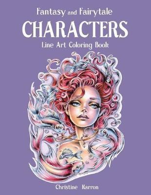 Fantasy and Fairytale CHARACTERS Line Art Coloring Book - Christine Karron