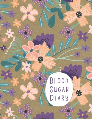 Blood Sugar Diary: Track Important Diabetes Information Daily - One-Year Log - Peach Purple Flower Design - BONUS Coloring Pages! - Rosewater Journals