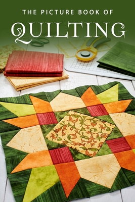 The Picture Book of Quilting: A Gift Book for Alzheimer's Patients and Seniors with Dementia - Sunny Street Books