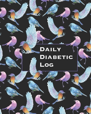 Daily Diabetic Log: Convenient Two Year Record for Blood Sugar Readings - BONUS Coloring Pages! - Beautiful Bird Lover's Design - Cpl Trackers