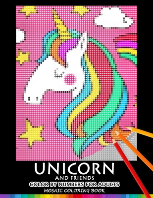 Unicorn and Friend Color by Numbers for Adults: Mosaic Coloring Book Stress Relieving Design Puzzle Quest - Nox Smith