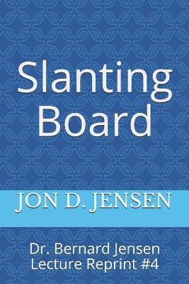 Slanting Board - Jon D. Jensen