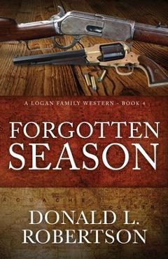 Coperta cărții 'Forgotten Season: A Logan Family Western - Book 4 - Donald L. Robertson'