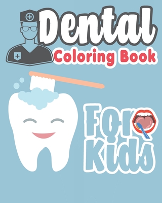 Coperta cărții 'Dental Coloring Book For Kids: Great Gift Idea Dental coloring book for children who love dentists and wish to be a'