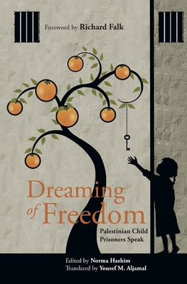 Dreaming of Freedom: Palestinian Child Prisoners Speak - Yousef M. Aljamal