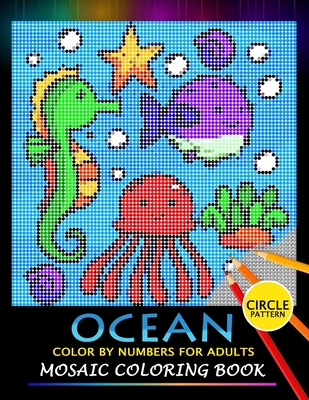 Ocean Color by Numbers for Adults: Mosaic Coloring Book Stress Relieving Design Puzzle Quest - Nox Smith