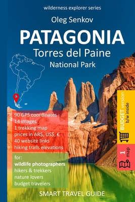 PATAGONIA, Torres del Paine National Park: Smart Travel Guide for Nature Lovers, Hikers, Trekkers, Photographers (budget version, b/w) - Oleg Senkov
