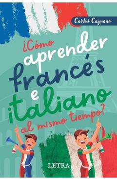 Coperta cărții '¿Cómo aprender francés e italiano al mismo tiempo?: Método fácil y diferente - Carlos Caguana'