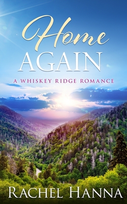 Home Again: A Whiskey Ridge Romance - Rachel Hanna