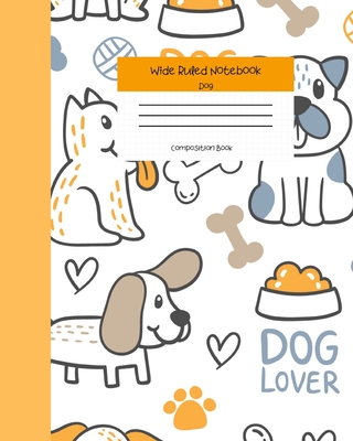 Wide Ruled Notebook Dog Composition Book: Cute Little Puppies Themed Workbook for Adults and Kids. 8