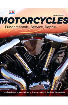 Motorcycles: Fundamentals, Service, Repair - Chris Grissom 