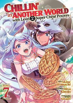 Chillin' in Another World with Level 2 Super Cheat Powers (Manga) Vol. 7 - Miya Kinojo