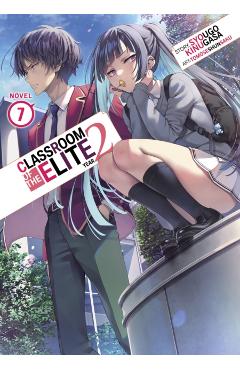Coperta cărții 'Classroom of the Elite: Year 2 (Light Novel) Vol. 7 - Syougo Kinugasa'