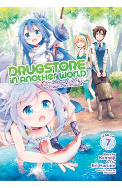 Coperta cărții 'Drugstore in Another World: The Slow Life of a Cheat Pharmacist (Manga) Vol. 7 - Kennoji'