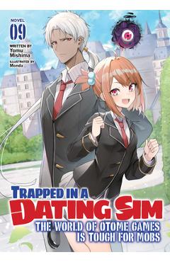 Coperta cărții 'Trapped in a Dating Sim: The World of Otome Games Is Tough for Mobs (Light Novel) Vol. 9 - Yomu Mishima'