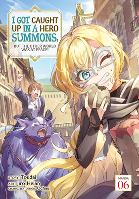 I Got Caught Up in a Hero Summons, But the Other World Was at Peace! (Manga) Vol. 6 - Toudai