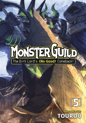 Monster Guild: The Dark Lord's (No-Good) Comeback! Vol. 5 - Tourou