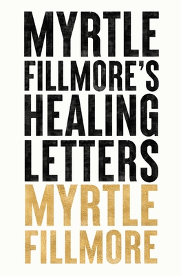 Myrtle Fillmore's Healing Letters - Myrtle Fillmore