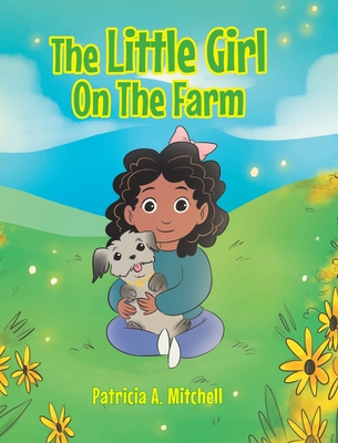 The Little Girl On The Farm - Patricia A. Mitchell