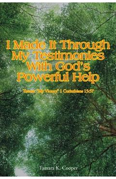 Coperta cărții 'I Made It Through My Testimonies With God's Powerful Help: Theme: 