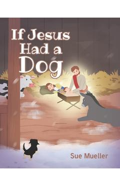 Coperta cărții 'If Jesus Had a Dog - Sue Mueller'