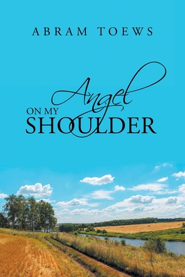 Angel on My Shoulder - Abram Toews