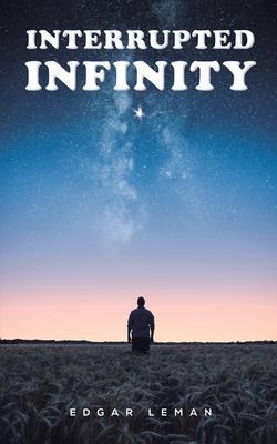 Interrupted Infinity - Edgar Leman