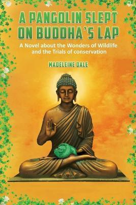 A Pangolin Slept on Buddha's Lap - Madeleine Dale