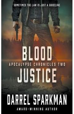Coperta cărții 'Blood Justice: An Apocalyptic Thriller - Darrel Sparkman'
