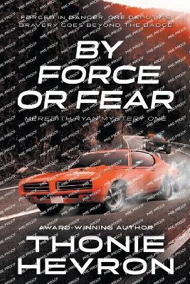 By Force or Fear: A Women's Mystery Thriller - Thonie Hevron