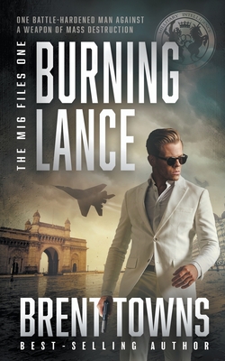 Burning Lance: An Adventure Thriller - Brent Towns