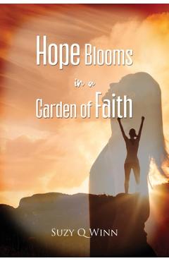 Coperta cărții 'Hope Blooms in a Garden of Faith - Suzy Q. Winn'