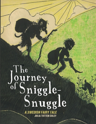 The Journey of Sniggle-Snuggle - Julia Totten Coley