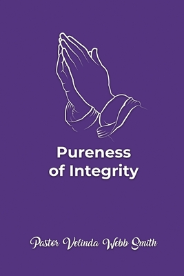Pureness of Integrity - Pastor Velinda Webb Smith